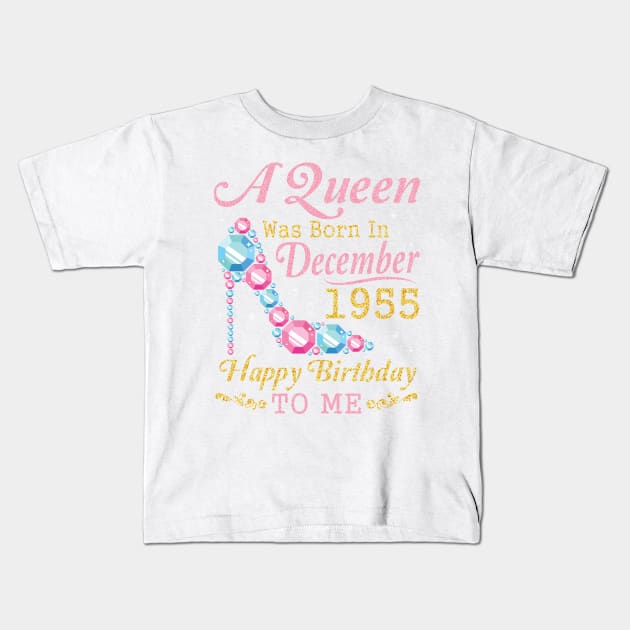 Nana Mom Aunt Sister Wife Daughter A Queen Was Born In December 1955 Happy Birthday 65 Years To Me Kids T-Shirt by DainaMotteut